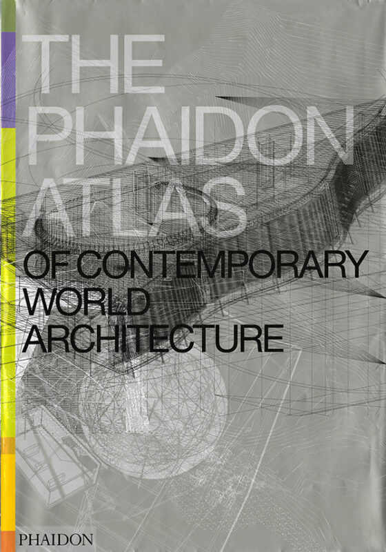 The Phaidon Atlas Of Contemporary World Architecture